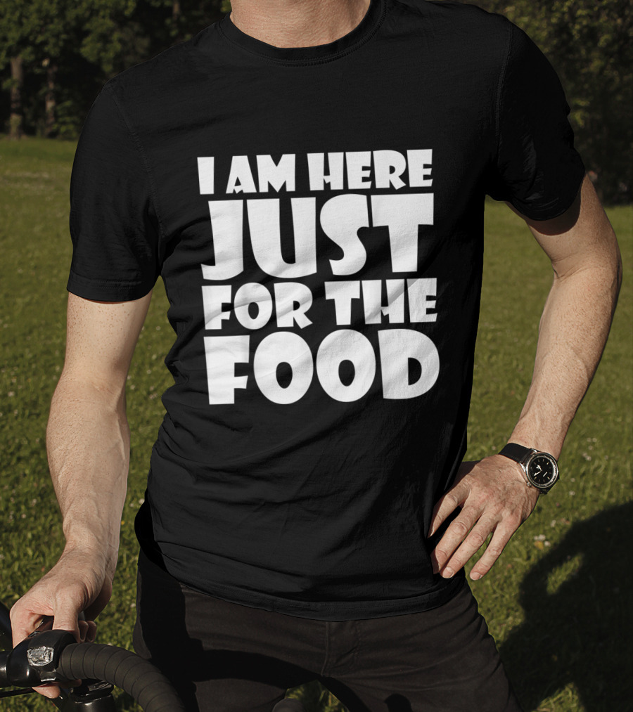 I Am Here Just For The Food Thanksgiving Day Lover T-Shirt