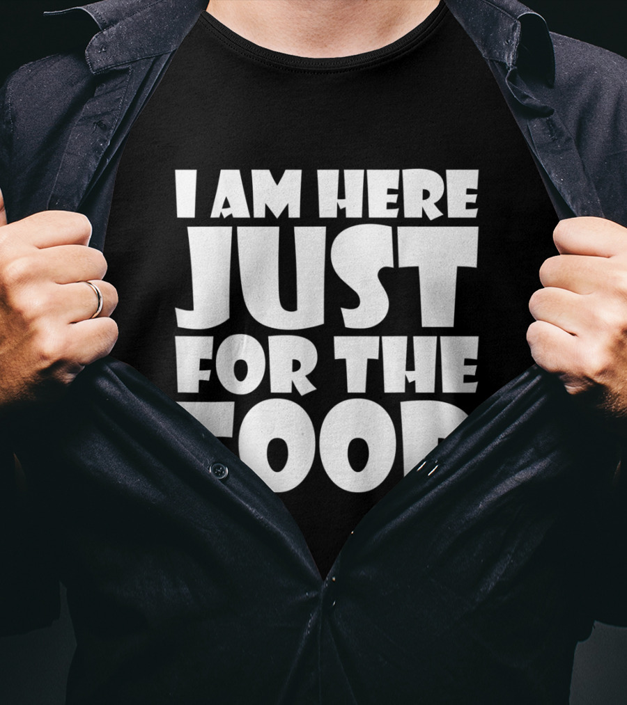 I Am Here Just For The Food Thanksgiving Day Lover T-Shirt