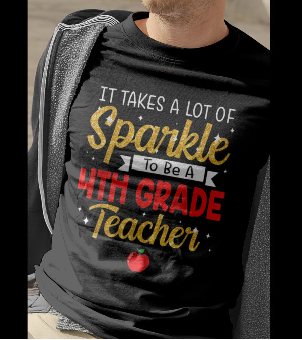 It Takes A Lot Of Sparkle To Be A 4th Grade Teacher Apple Stars T-Shirt