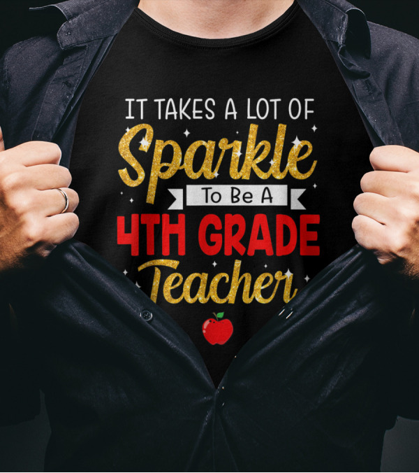 It Takes A Lot Of Sparkle To Be A 4th Grade Teacher Apple Stars T-Shirt