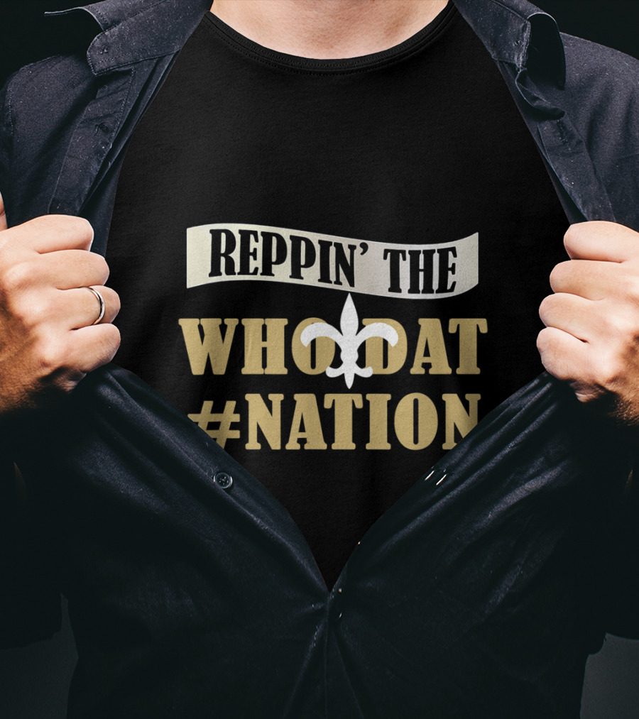 Reppin' The Who Dat Nation Love Saints Love New Orleans Football Love Louisiana T-Shirt