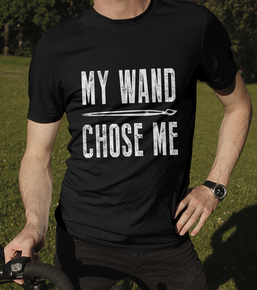 My Wand Chose Me Funny Art Teacher Magic Paintbrush T-Shirt
