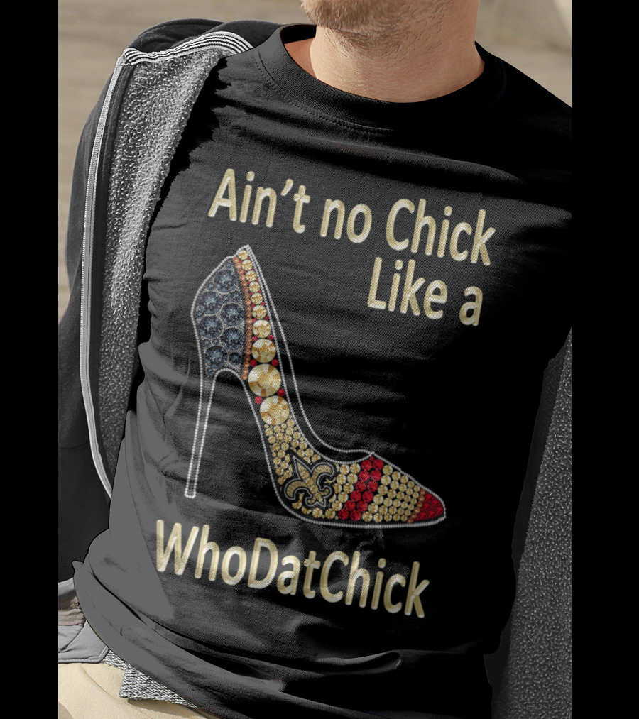 Ain't No Chick Like A WhoDatChick New Orleans Football Saints Fan T-Shirt