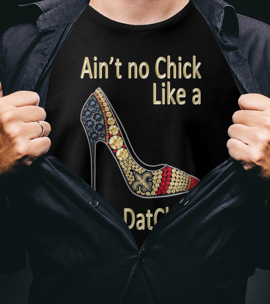 Ain't No Chick Like A WhoDatChick New Orleans Football Saints Fan T-Shirt