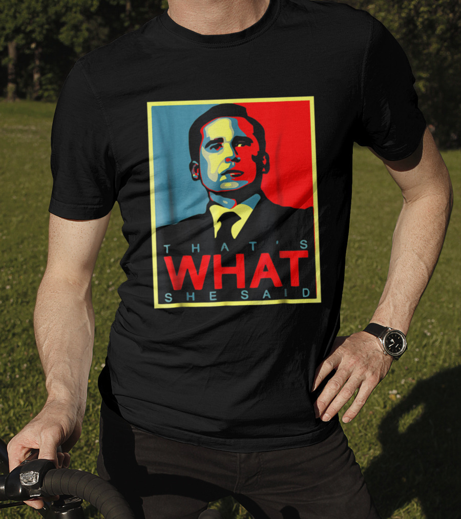 That's What She Said Obama Hope T-Shirt