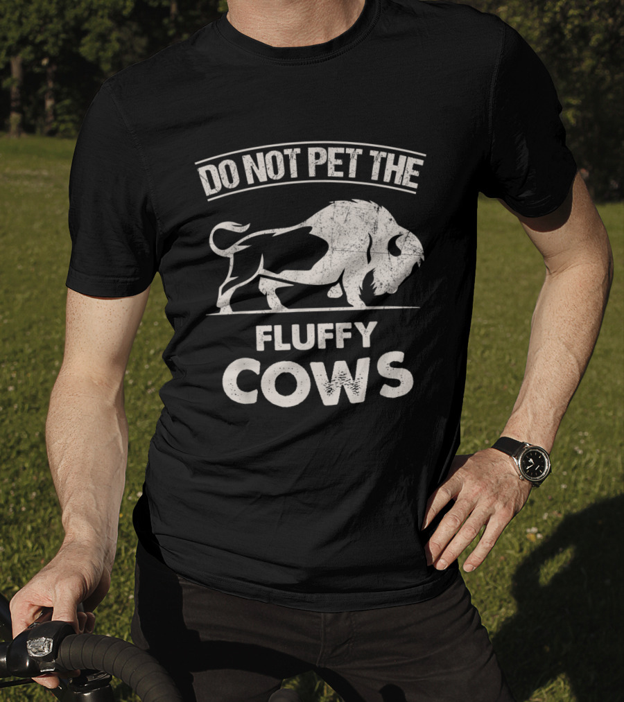 Do Not Pet The Fluffy Cows Funny Bison T-Shirt