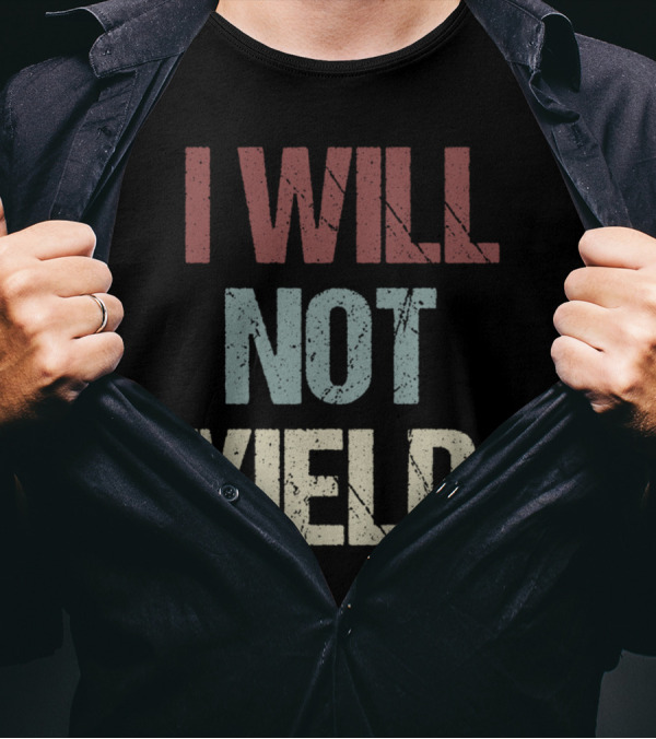 I Will Not Yield Protest Support Rep. Deb Butler T-Shirt