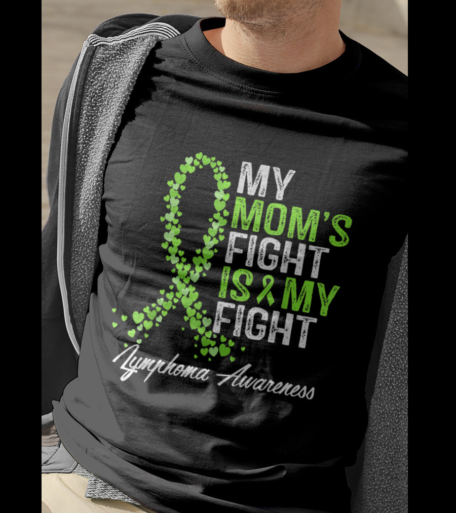Lymphoma Awareness My Mom's Fight Is My Fight T-Shirt