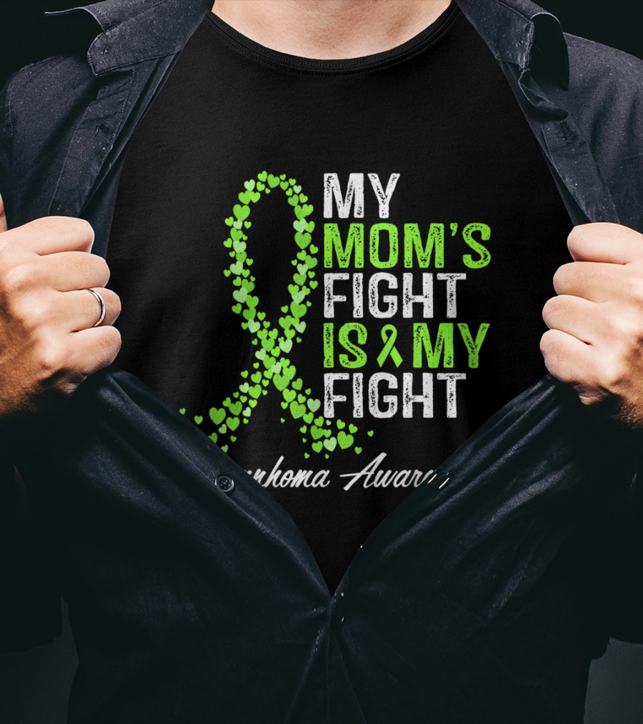 Lymphoma Awareness My Mom's Fight Is My Fight T-Shirt