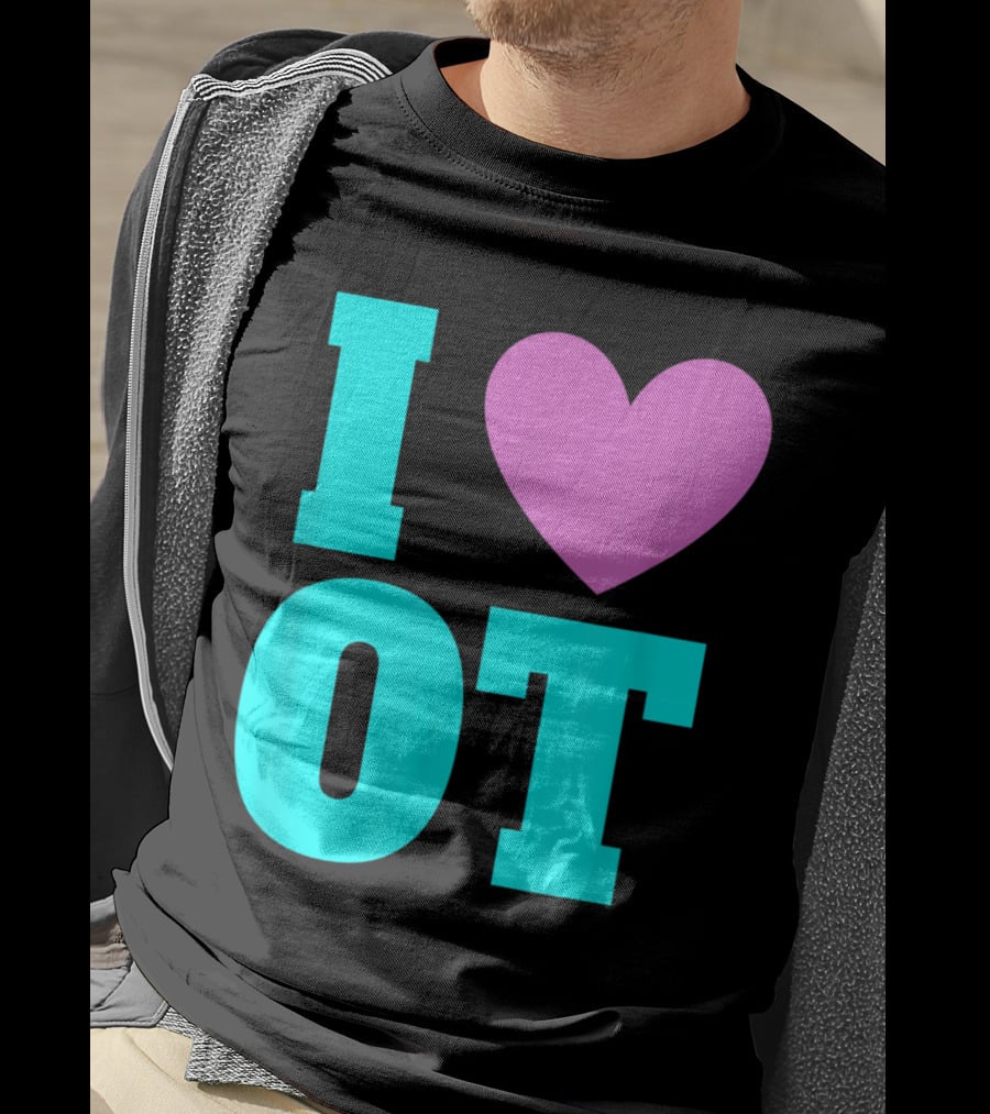 I Love OT Occupational Therapy Therapist T-Shirt