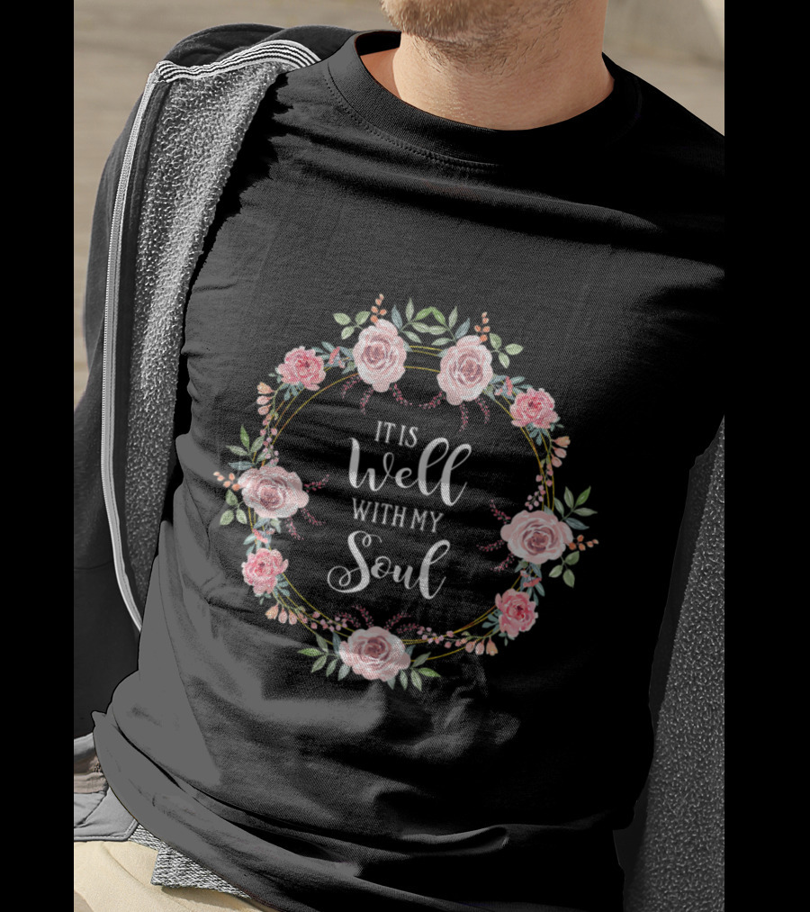 It Is Well With My Soul Christian Floral Wreath T-Shirt