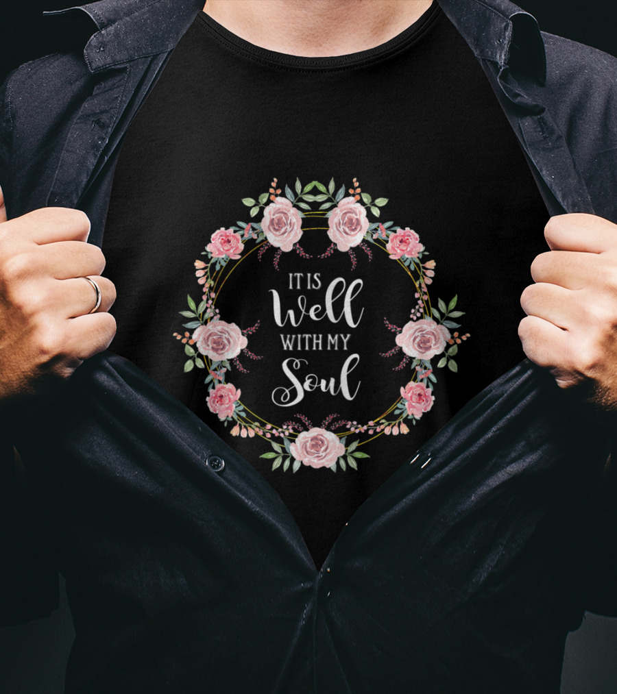 It Is Well With My Soul Christian Floral Wreath T-Shirt