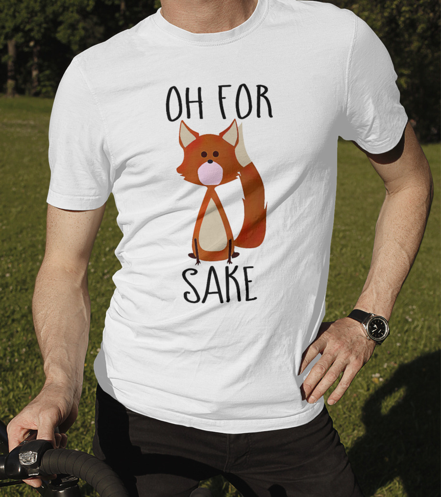 Oh For Fox Sake T-Shirt