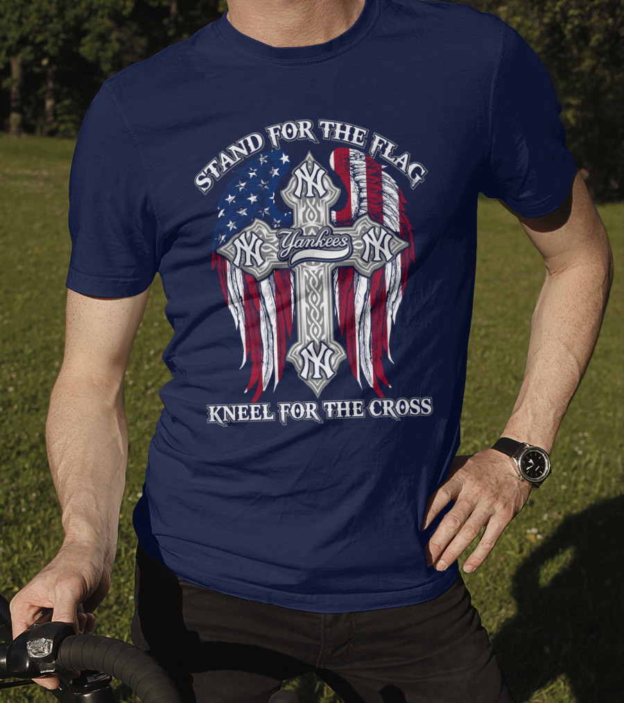 Stand For The Flag Kneel For The Cross Yankees T-Shirt