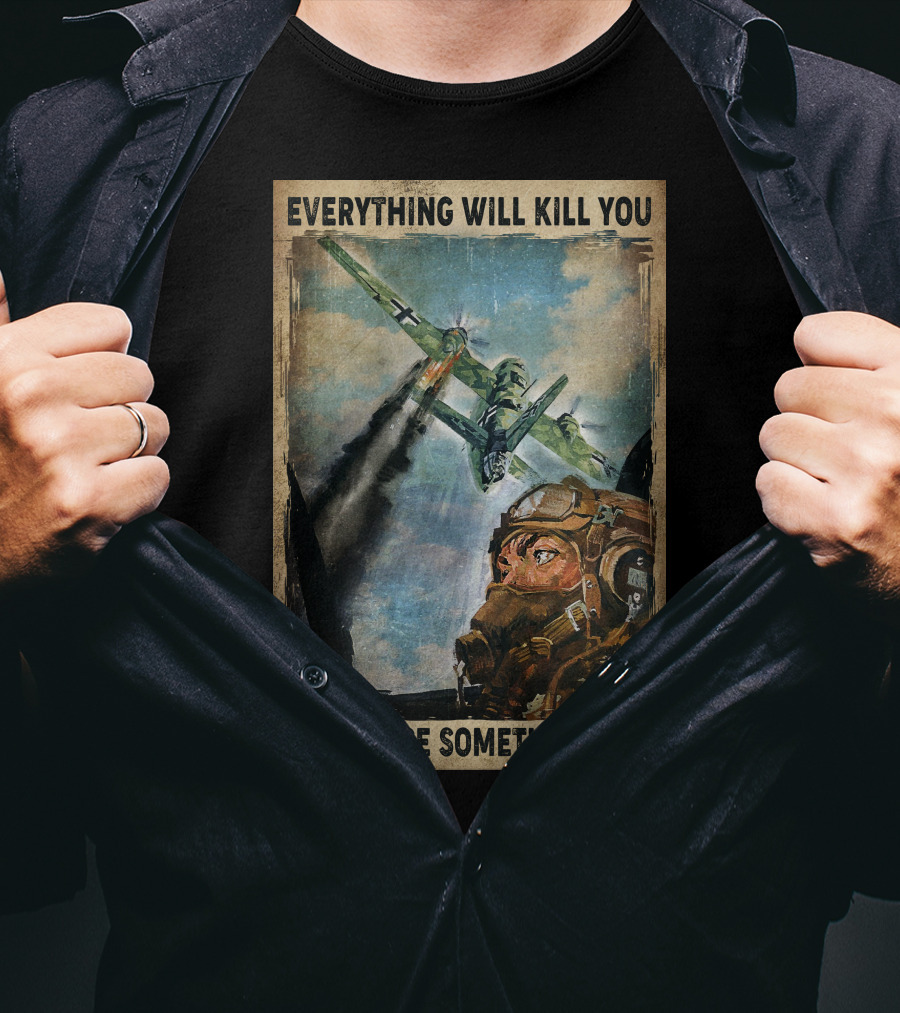 Everything Will Kill You So Choose Something Fun Vintage Pilot Art T-Shirt