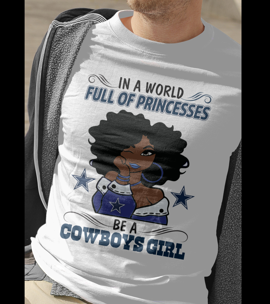 In A World Full Of Princesses Be A Cowboys Girl T-Shirt