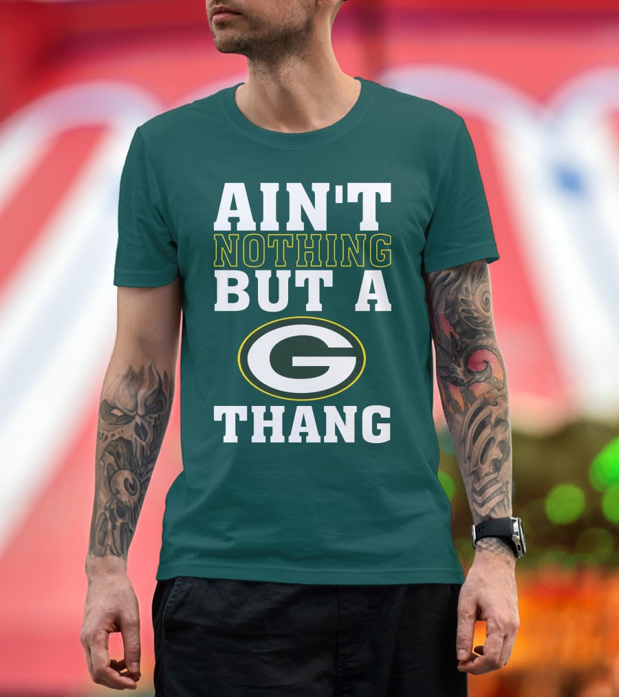 Ain't Nothing But A G Thang Packers T-Shirt