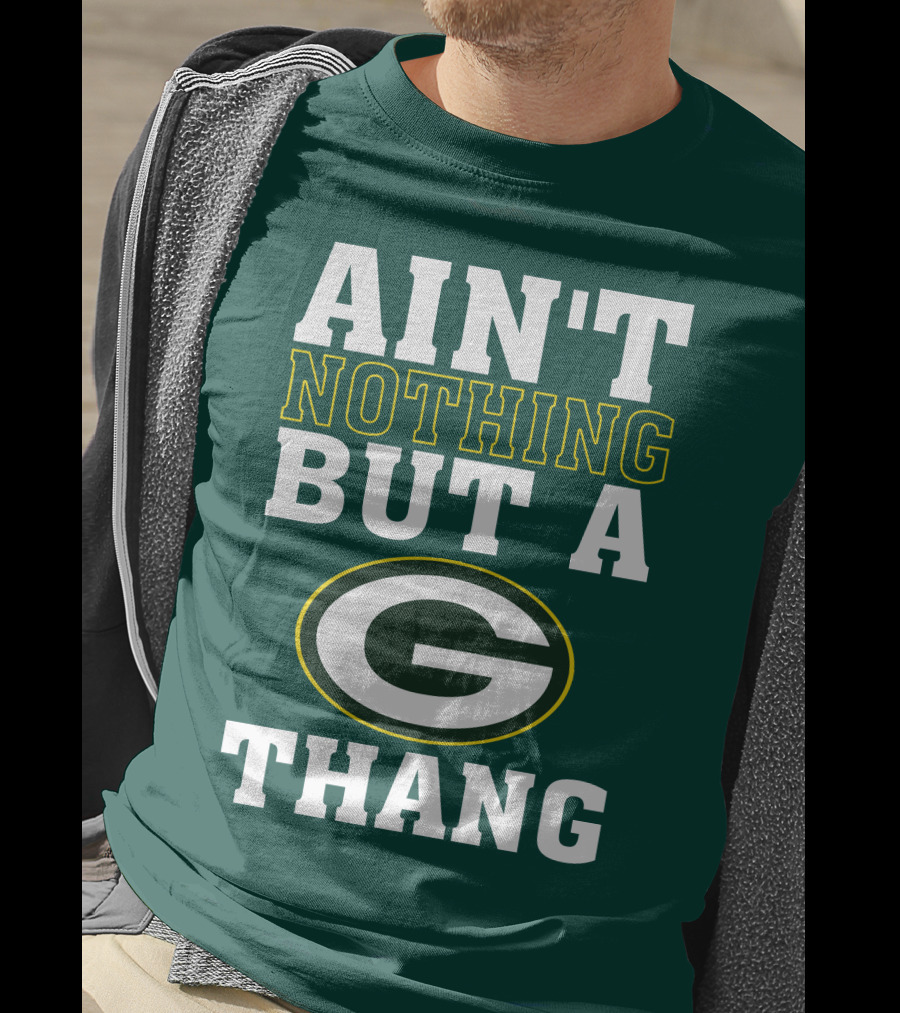Ain't Nothing But A G Thang Packers T-Shirt