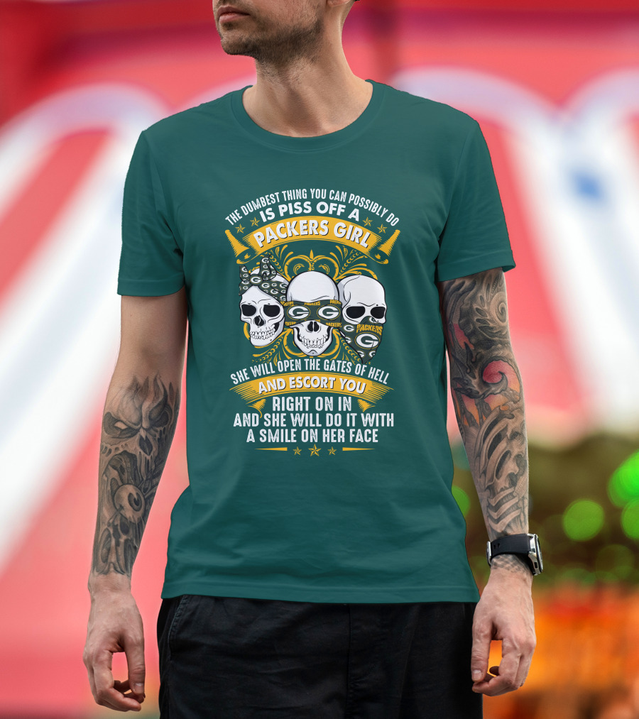 The Dumbest Thing You Can Possibly Do Is Piss Off A Packers Girl She Will Open The Gates Of Hell And Escort You Right On In And She Will Do It With A Smile On Her Face Packers Girl T-Shirt