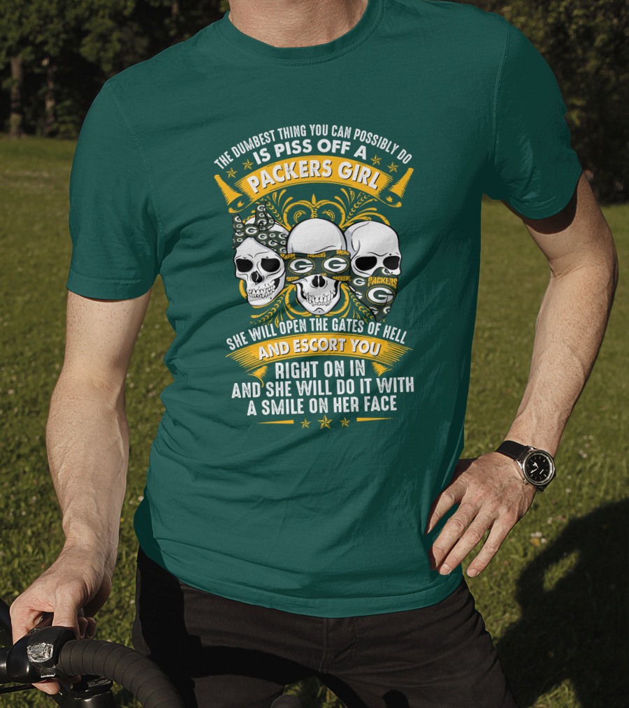 The Dumbest Thing You Can Possibly Do Is Piss Off A Packers Girl She Will Open The Gates Of Hell And Escort You Right On In And She Will Do It With A Smile On Her Face Packers Girl T-Shirt