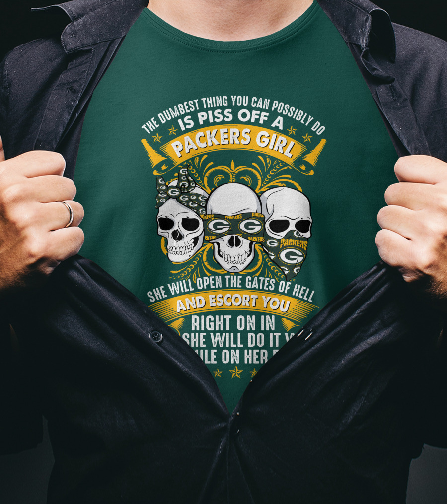 The Dumbest Thing You Can Possibly Do Is Piss Off A Packers Girl She Will Open The Gates Of Hell And Escort You Right On In And She Will Do It With A Smile On Her Face Packers Girl T-Shirt