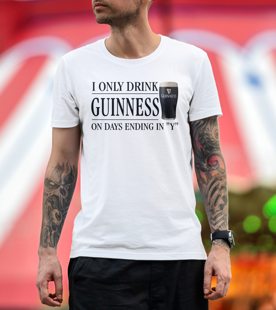 I Only Drink Guinness On Days Ending In Y T-Shirt