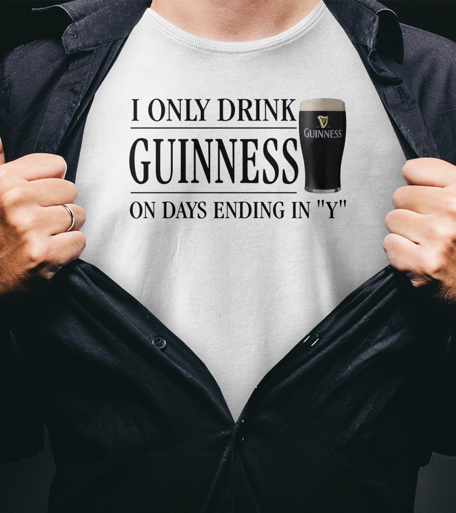 I Only Drink Guinness On Days Ending In Y T-Shirt