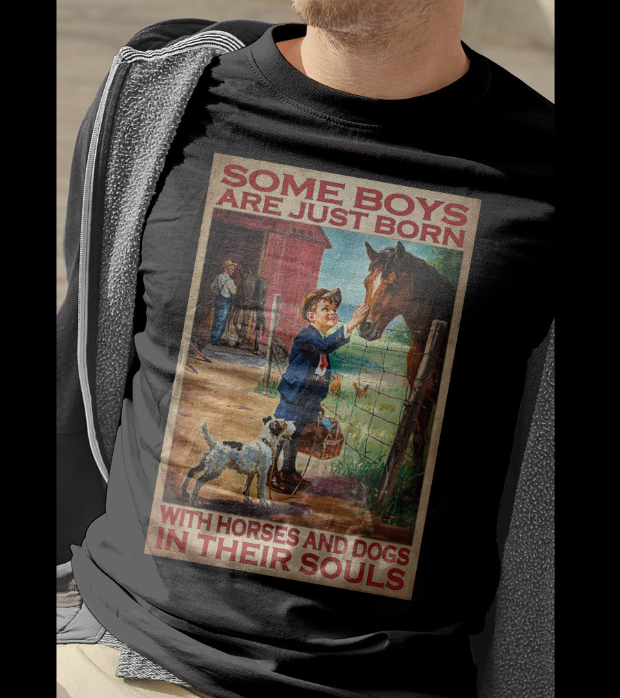 Some Boys Are Just Born With Horses And Dogs In Their Souls T-Shirt