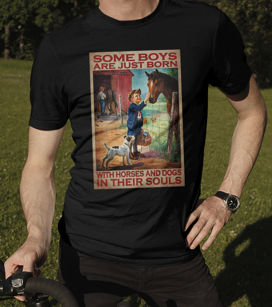 Some Boys Are Just Born With Horses And Dogs In Their Souls T-Shirt