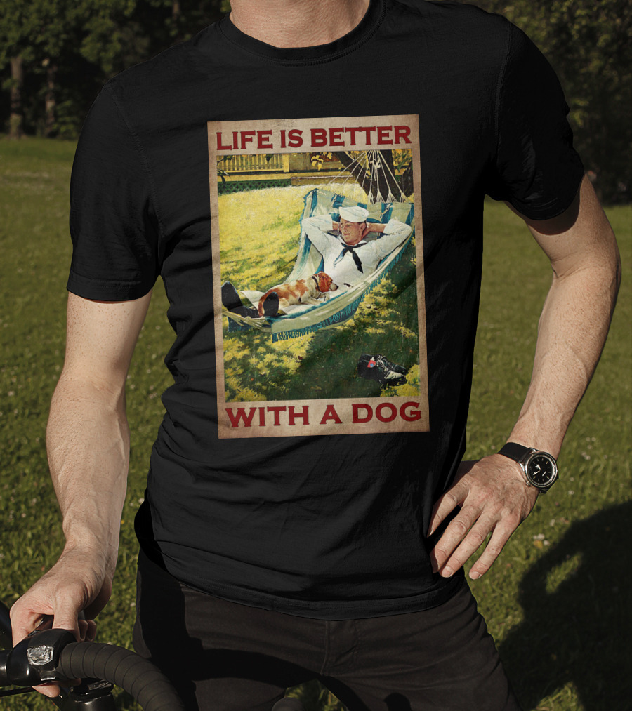 Life Is Better With A Dog T-Shirt