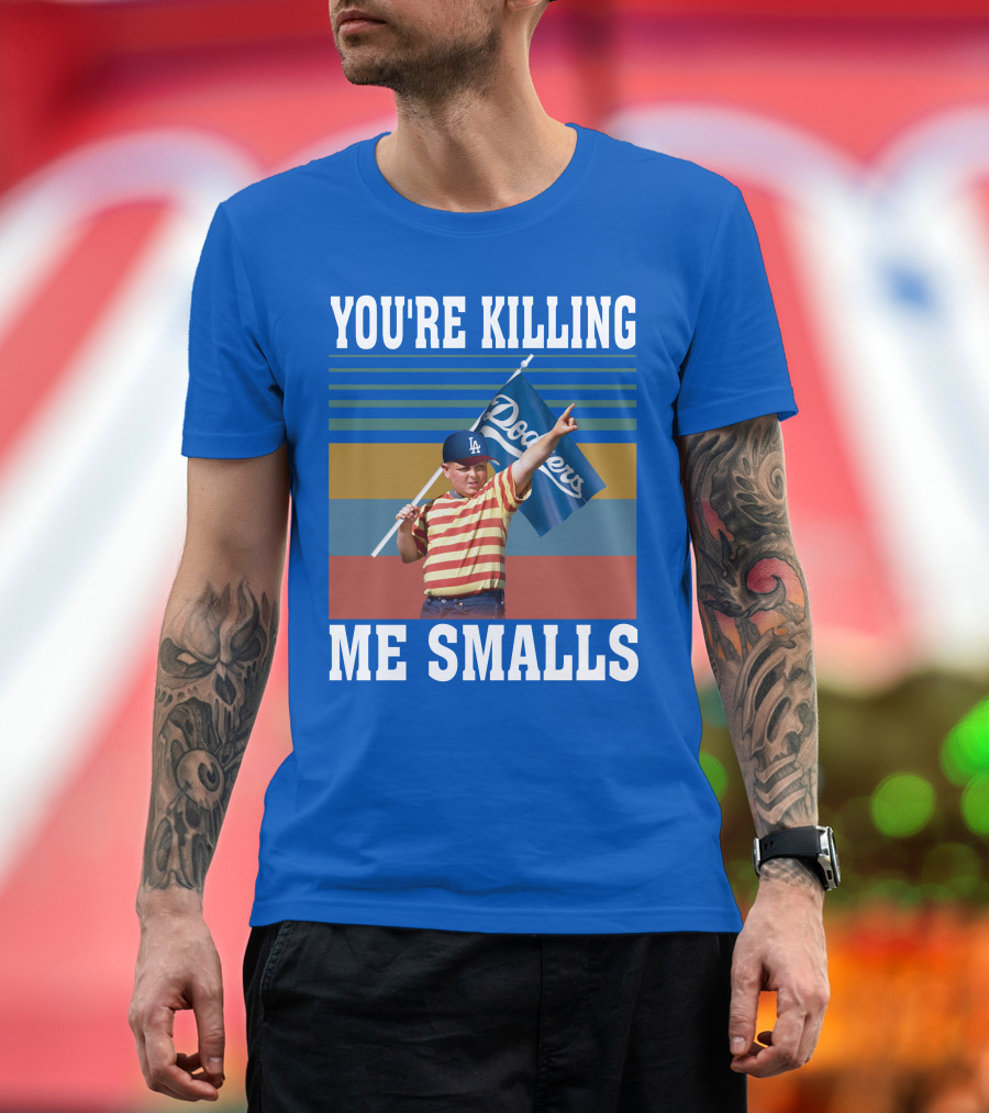 You're Killing Me Smalls Dodgers T-Shirt