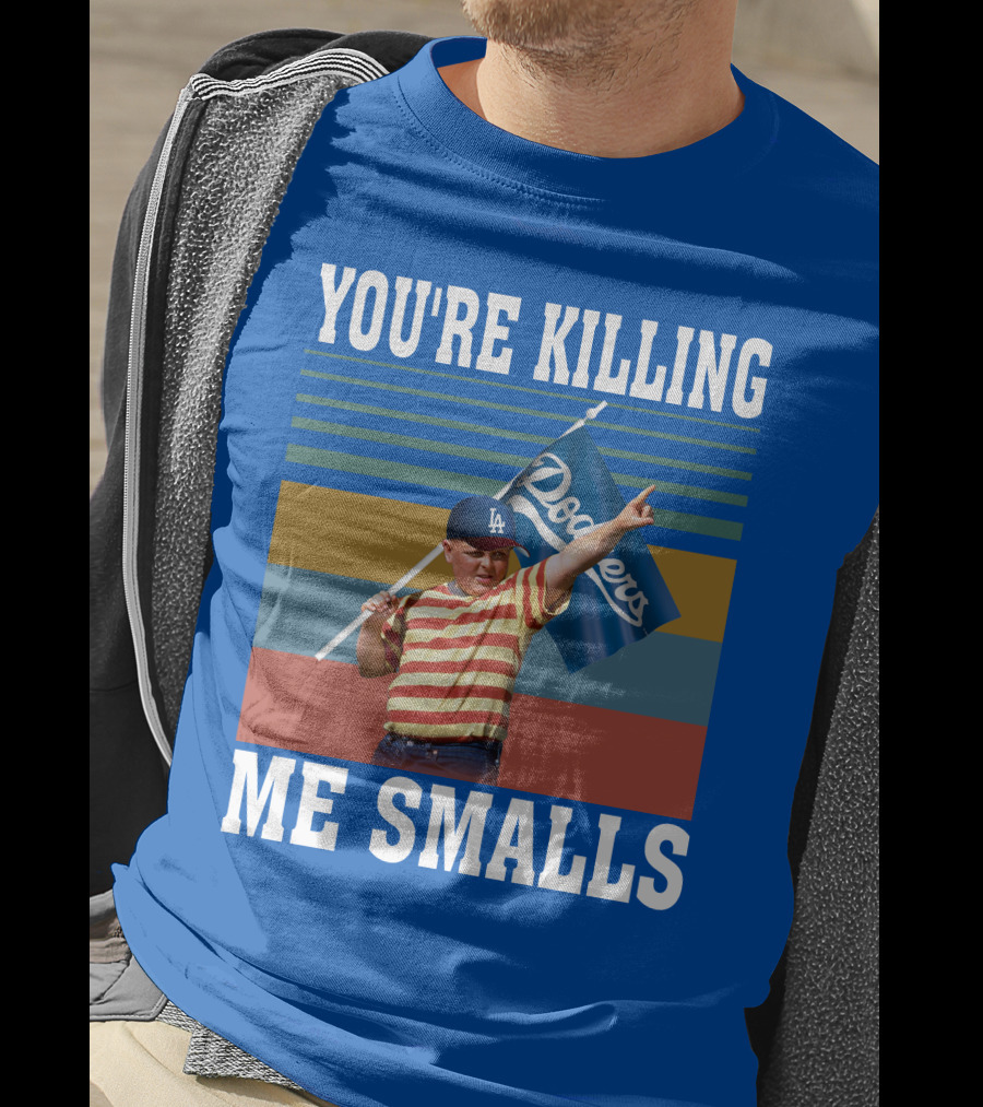 You're Killing Me Smalls Dodgers T-Shirt