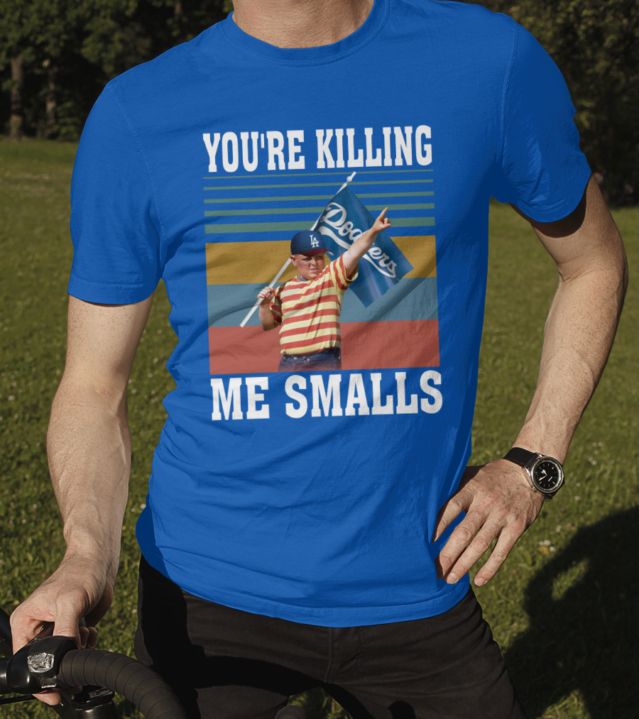You're Killing Me Smalls Dodgers T-Shirt