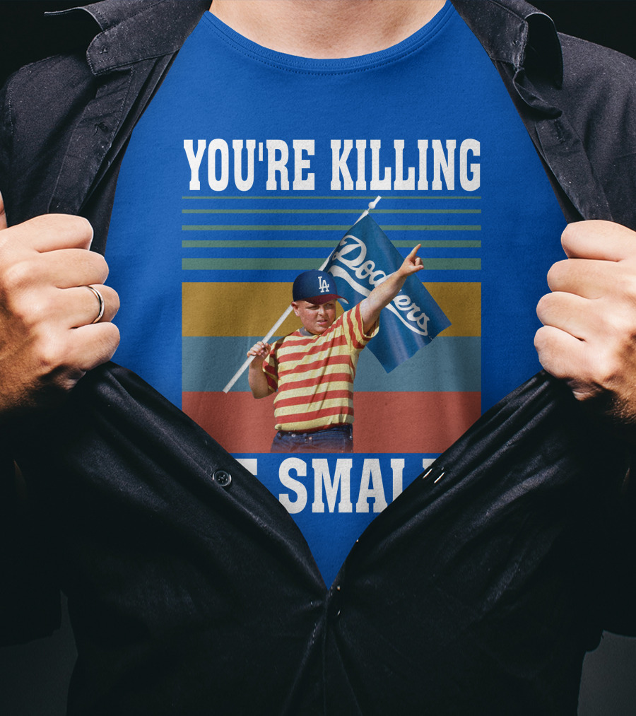 You're Killing Me Smalls Dodgers T-Shirt