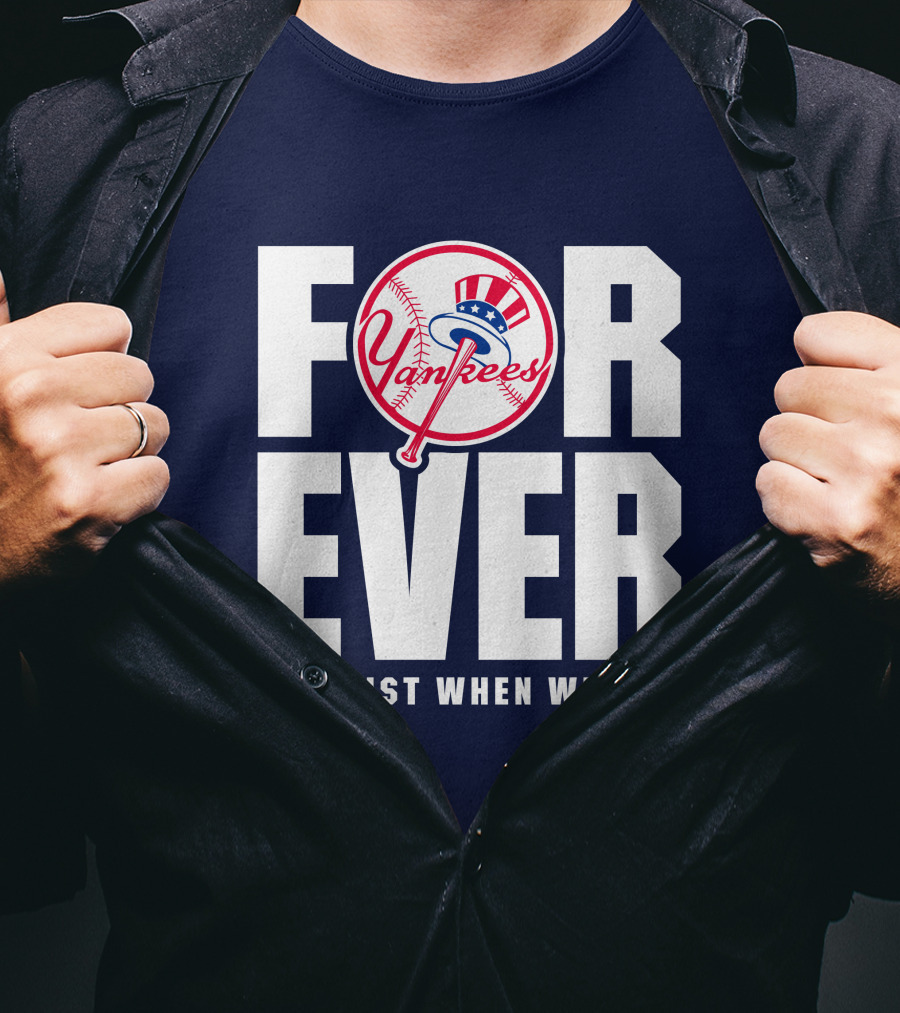 Yankees Forever Not Just When We Win T-Shirt