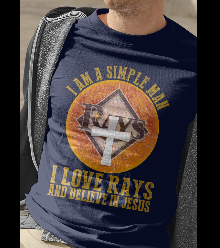 I Am A Simple Man I Love Rays And Believe In Jesus T-Shirt