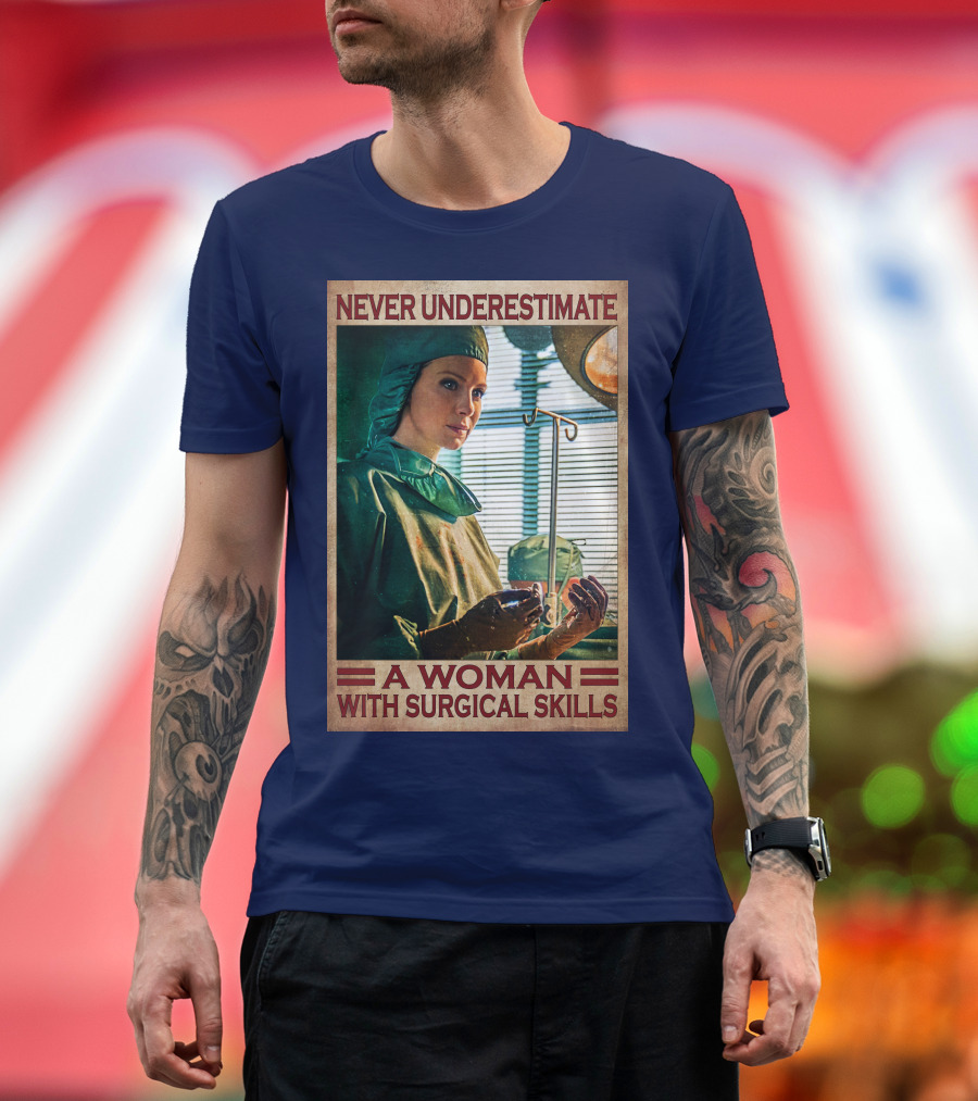Never Underestimate A Woman With Surgical Skills T-Shirt
