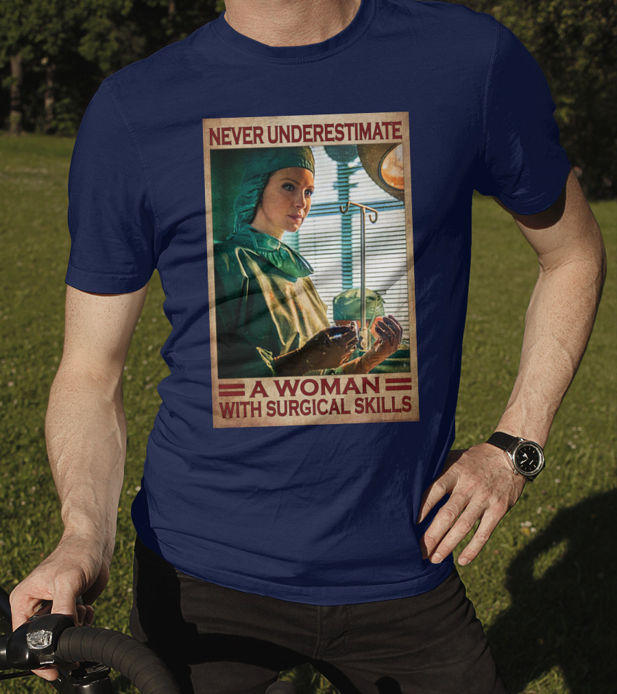 Never Underestimate A Woman With Surgical Skills T-Shirt