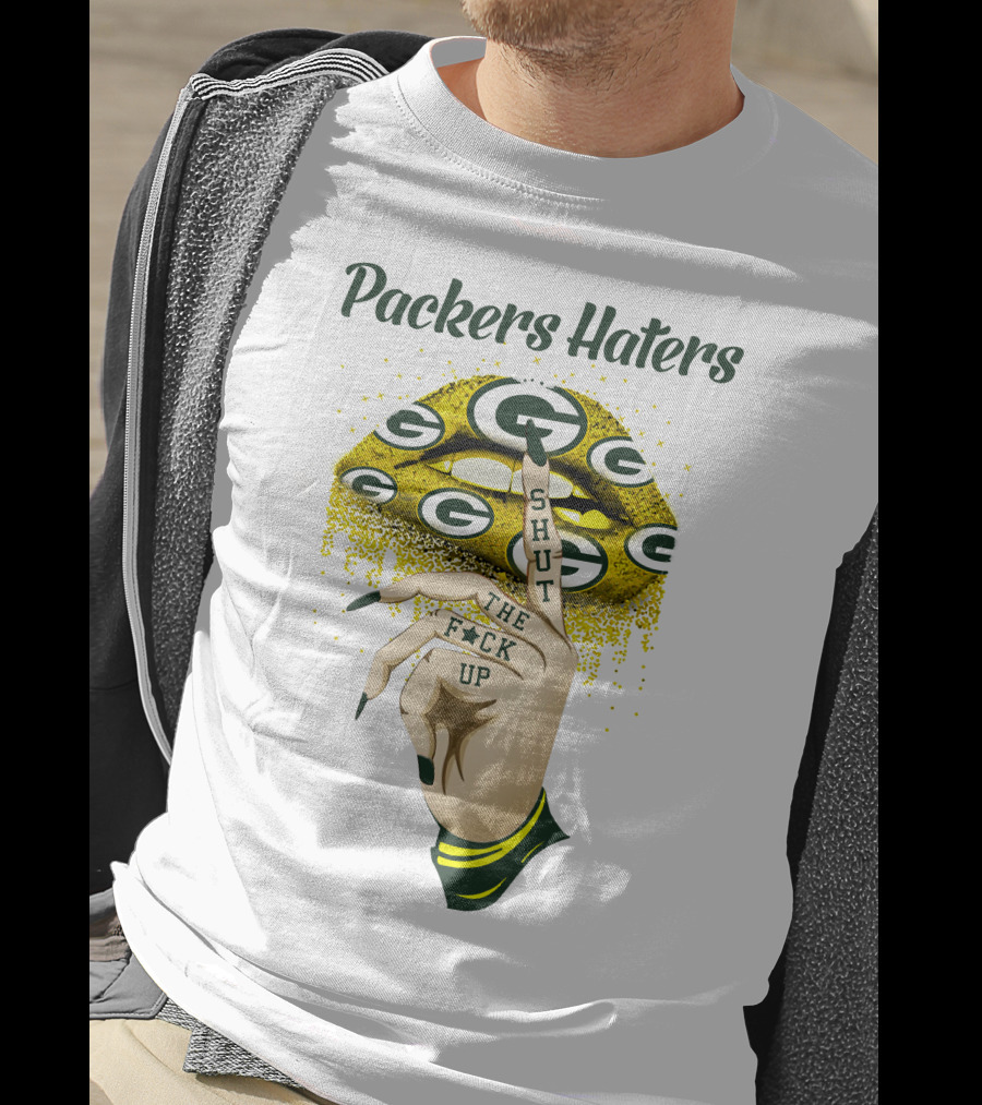 Packers Haters Shut The F Up T-Shirt