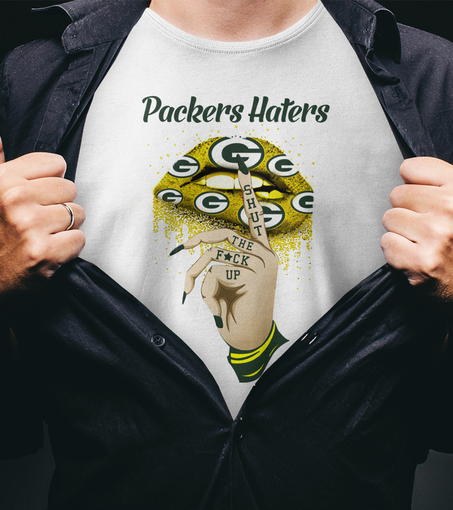 Packers Haters Shut The F Up T-Shirt