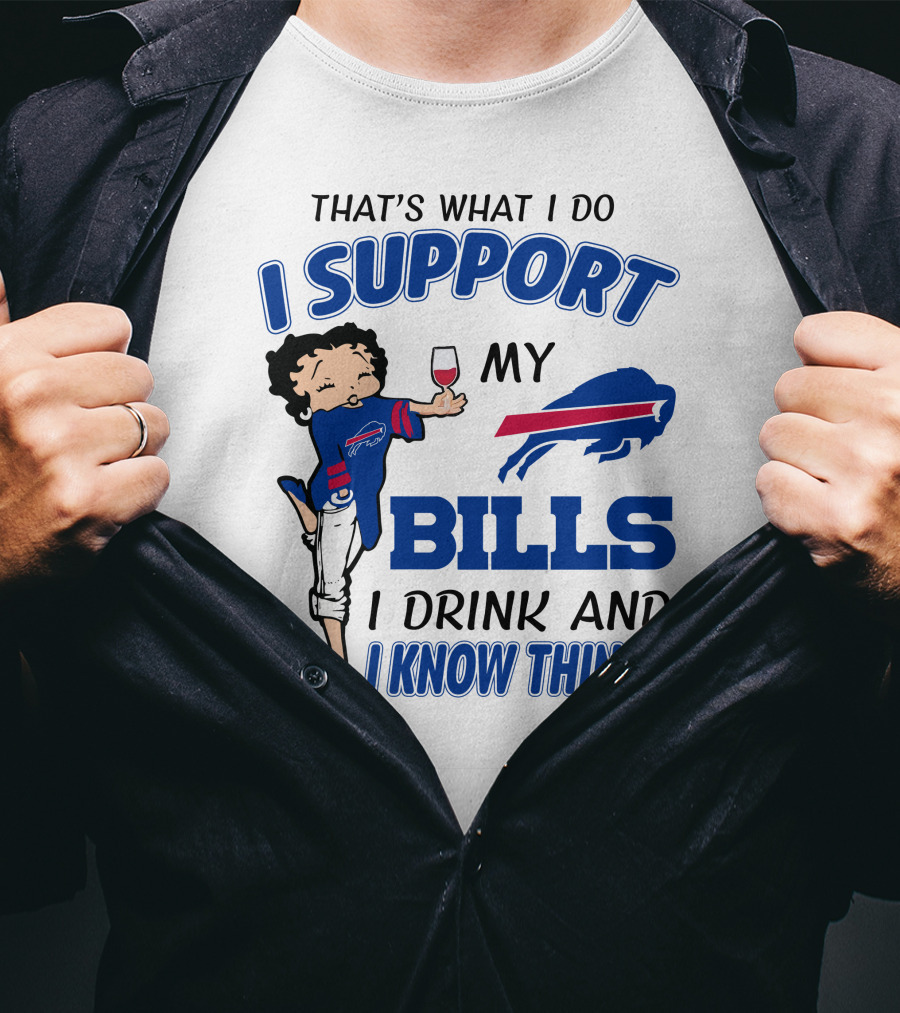 That's What I Do I Support My Bills I Drink And I Know Things T-Shirt