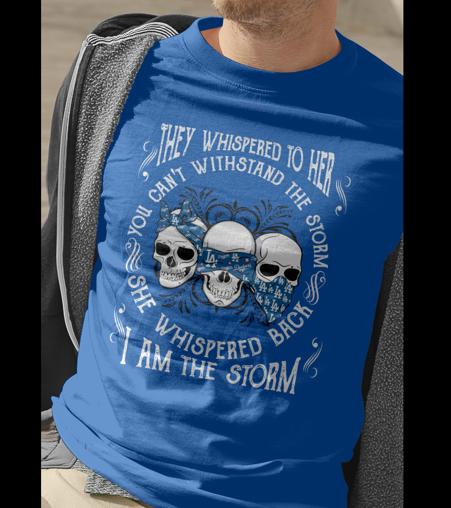 They Whispered To Her You Can't Withstand The Storm She Whispered Back I Am The Storm La T-Shirt