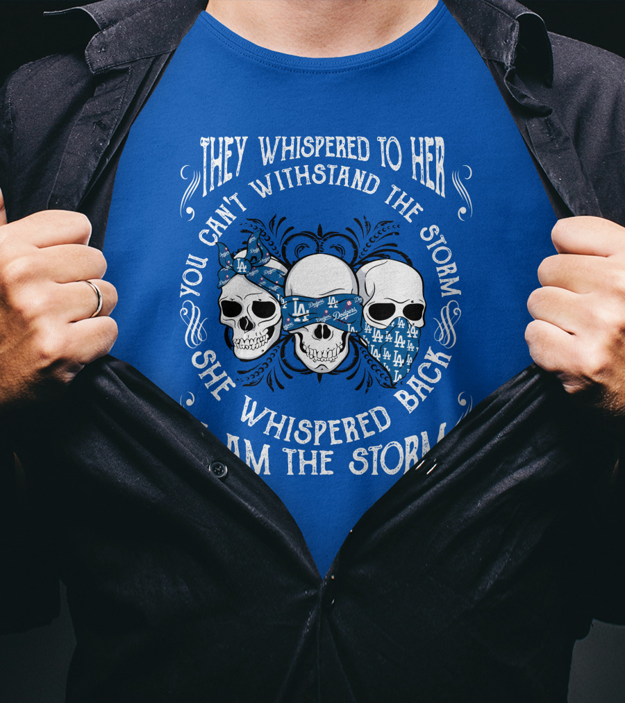 They Whispered To Her You Can't Withstand The Storm She Whispered Back I Am The Storm La T-Shirt