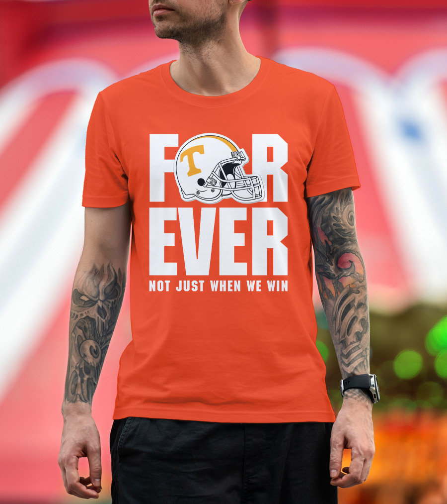 Forever Not Just When We Win Tennessee Helmet T-Shirt