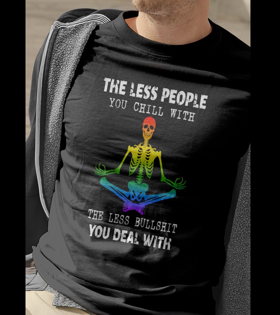 The Less People You Chill With Skeleton Rainbow Meditation T-Shirt