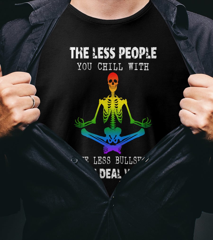 The Less People You Chill With Skeleton Rainbow Meditation T-Shirt