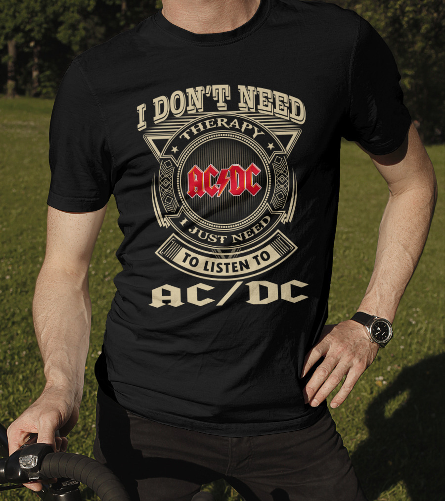 Ac/Dc I Don't Need Therapy I Just Need To Listen To Ac/Dc T-Shirt