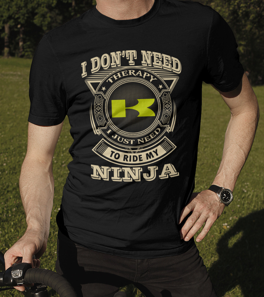 I Don't Need Therapy I Just Need To Ride My Ninja Kawasaki T-Shirt