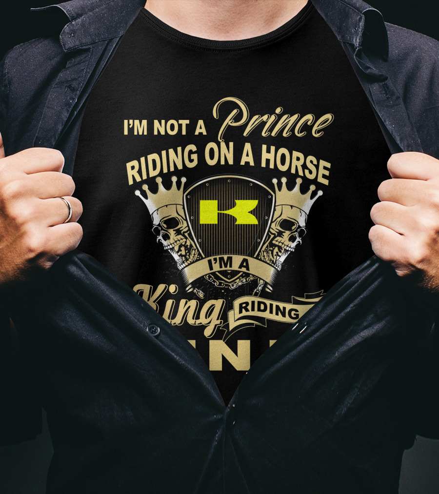 I'm Not A Prince Riding On A Horse I'm A King Riding A Ninja T-Shirt