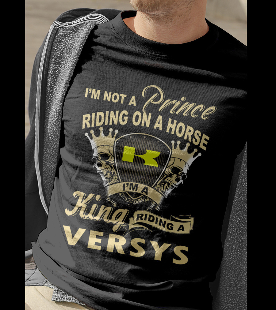 I'm Not A Prince Riding On A Horse I'm A King Riding A Versys T-Shirt